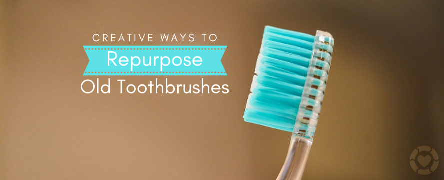 Reusing old toothbrush