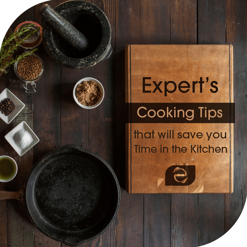 Expert’s Cooking Tips that will save you Time in the&nbsp;Kitchen