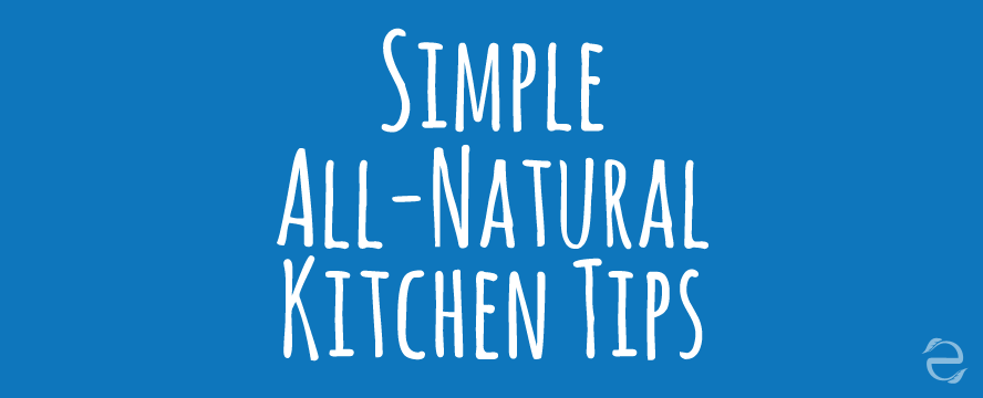 All-Natural Kitchen Tips&nbsp;[Infographic]
