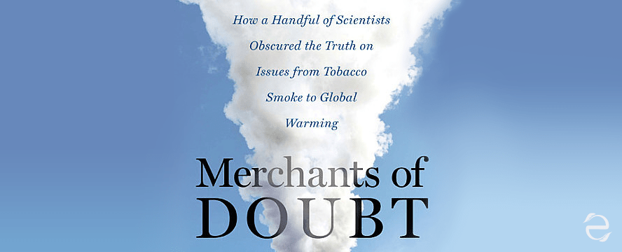 Green Documentaries: Merchants of&nbsp;Doubt