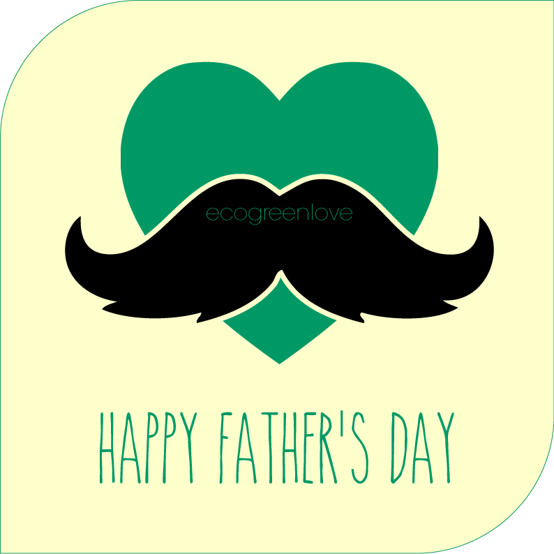 Happy Father's Day | ecogreenlove
