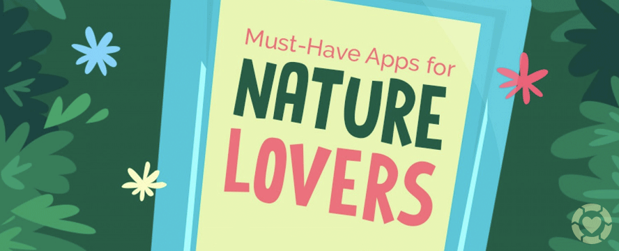 Must-Have Apps for Nature Lovers [Infographic] | ecogreenlove