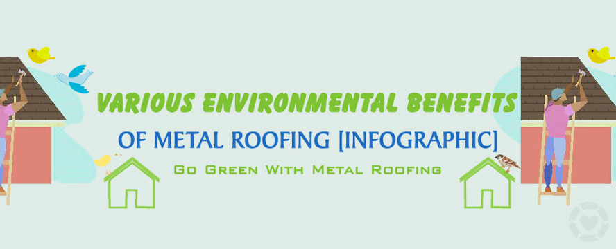 Environmental Benefits of Metal Roofing&nbsp;[Infographic]
