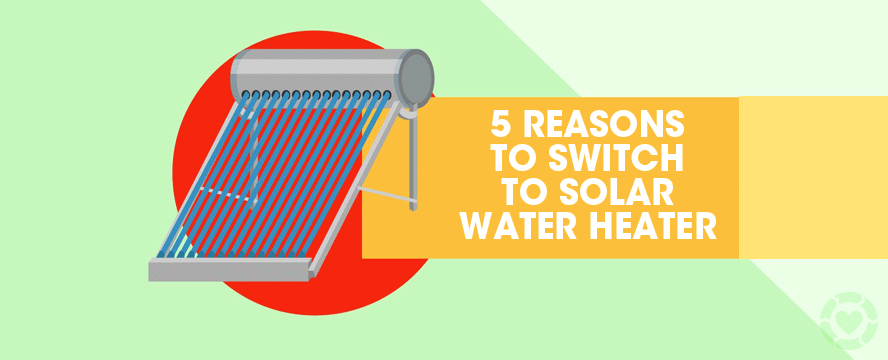 5 Reasons to switch to Solar Water&nbsp;Heaters