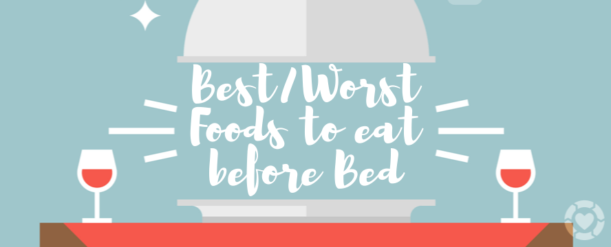Best/Worst Foods to eat before Bed [Infographic]
