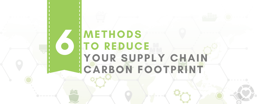 6 Methods to Reduce your Supply Chain Carbon Footprint | ecogreenlove