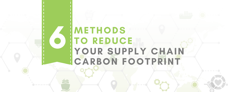 6 Methods to Reduce your Supply Chain Carbon Footprint