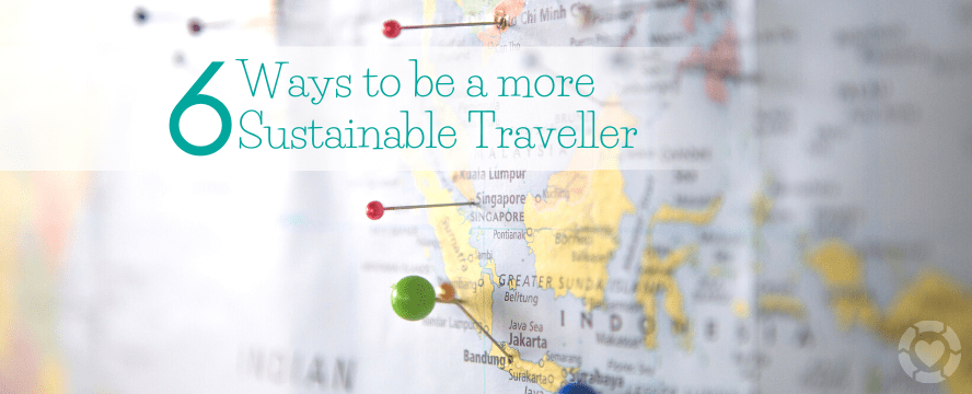 6 Ways to be a more Sustainable&nbsp;Traveller