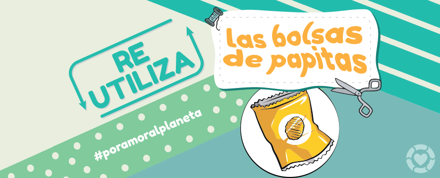Ideas para Reutilizar las Bolsas de Papitas | ecogreenlove