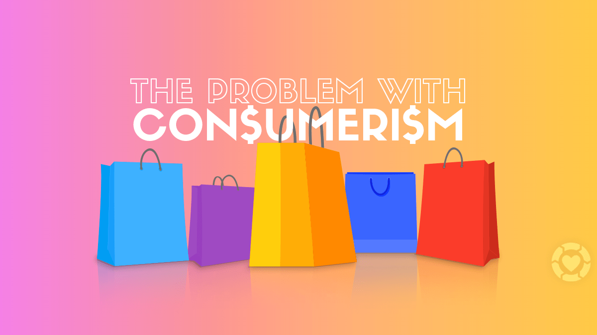 The Problem with Consumerism [Videos] | ecogreenlove