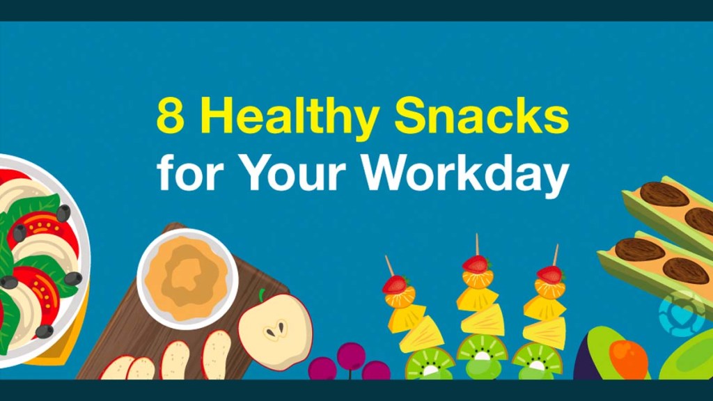 8 Healthy Snacks for your Workday&nbsp;[Visual]