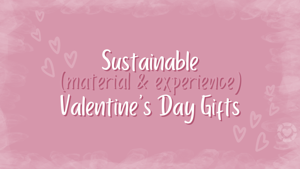Sustainable Valentine’s Day Gifts&nbsp;[Visual]