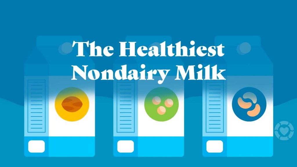 How to Choose the Healthiest Nondairy&nbsp;Drink