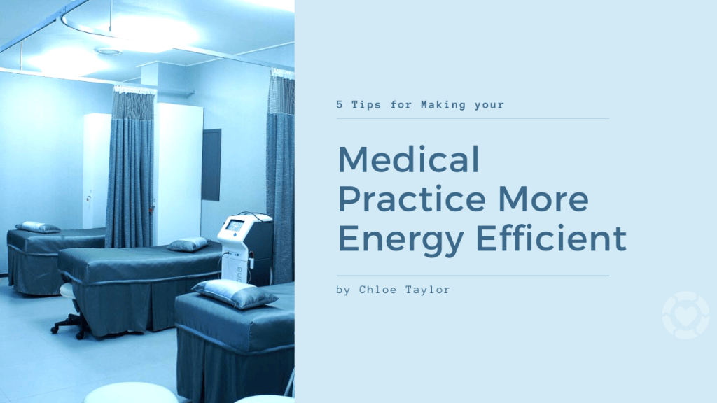 5 Tips for Making your Medical Practice More Energy&nbsp;Efficient