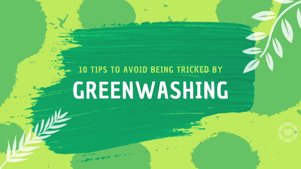 10 Tips to Avoid being tricked by&nbsp;Greenwashing