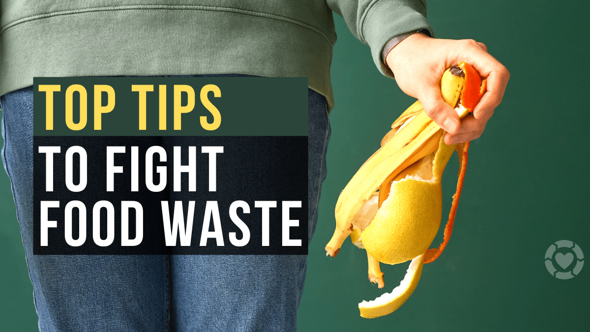 Top Tips to Fight Food Waste | ecogreenlove