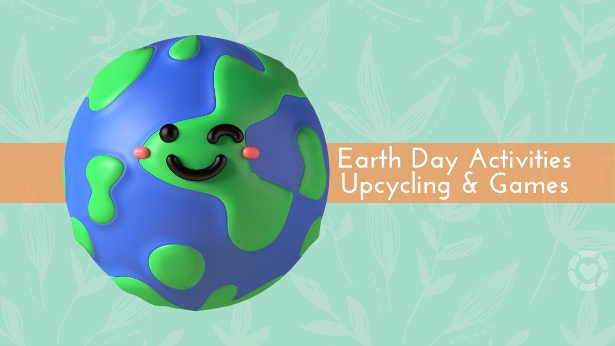 Earth Day Activities, Games and Upcycling Crafts | ecogreenlove