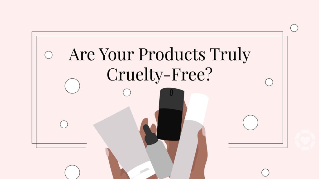 Are your Beauty products truly Cruelty-Free?&nbsp;[Visual]