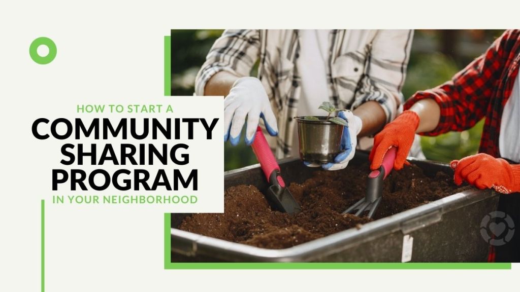 How to Start a Community Sharing Program in Your&nbsp;Neighborhood