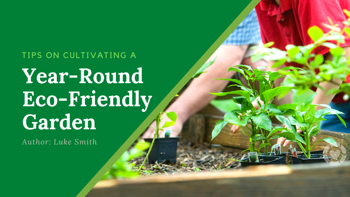 Tips on Cultivating a Year-Round Eco-Friendly Garden | ecogreenlove