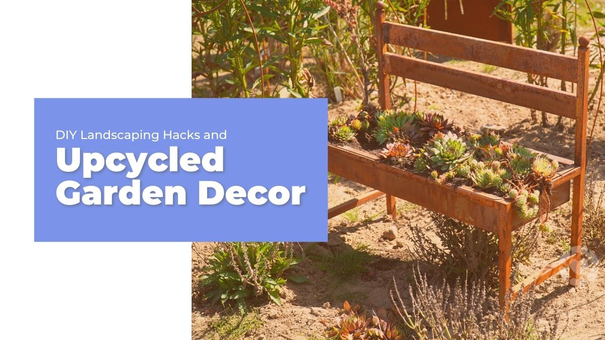 Upcycled Garden Decor & DIY Landscaping Hacks [Visuals] | ecogreenlove