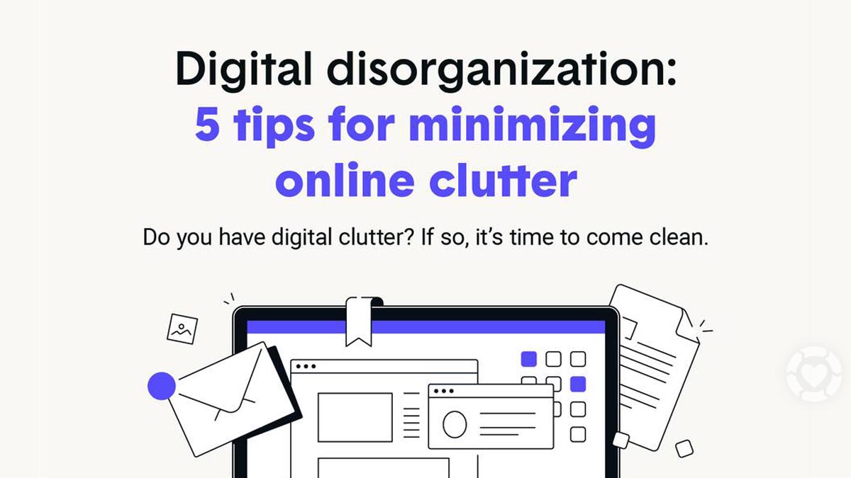 5 tips for Minimizing Online Clutter [Visual]