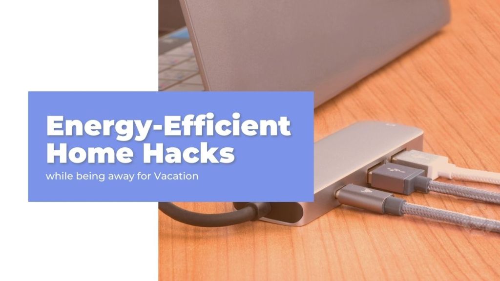 Energy-Efficient Home Hacks for Vacation&nbsp;[Visual]