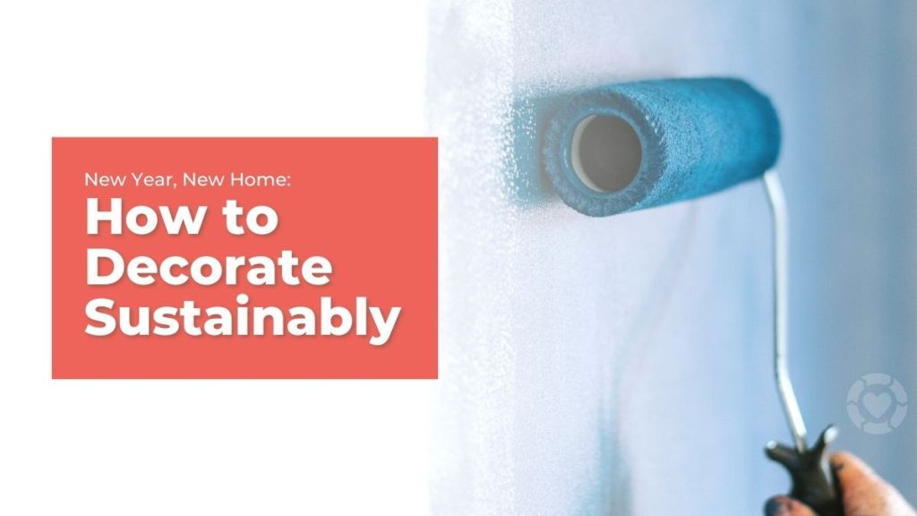 New Year, New Home: How to Decorate&nbsp;Sustainably