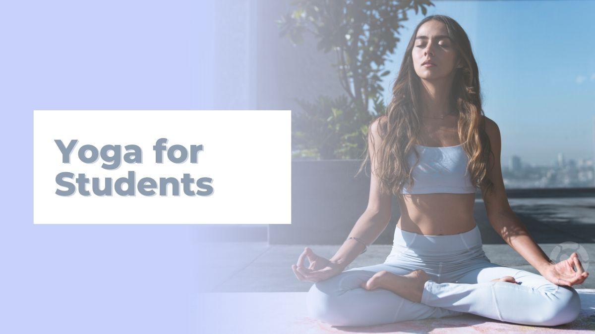 Yoga for Students [Visuals] | ecogreenlove