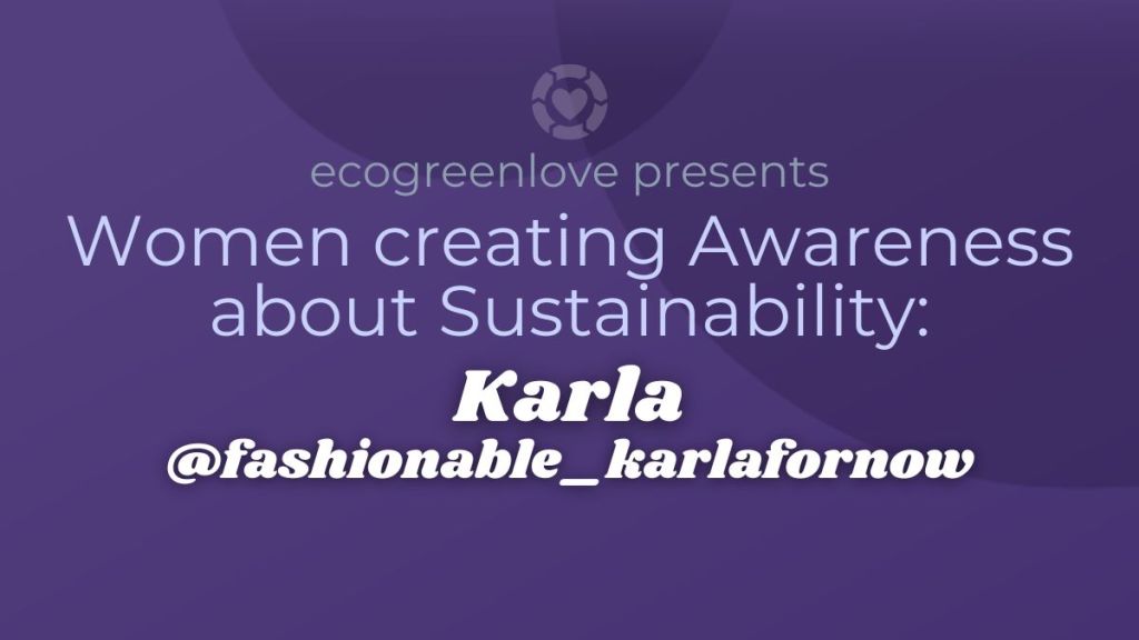 Women creating Awareness about Sustainability: @fashionable_karlafornow