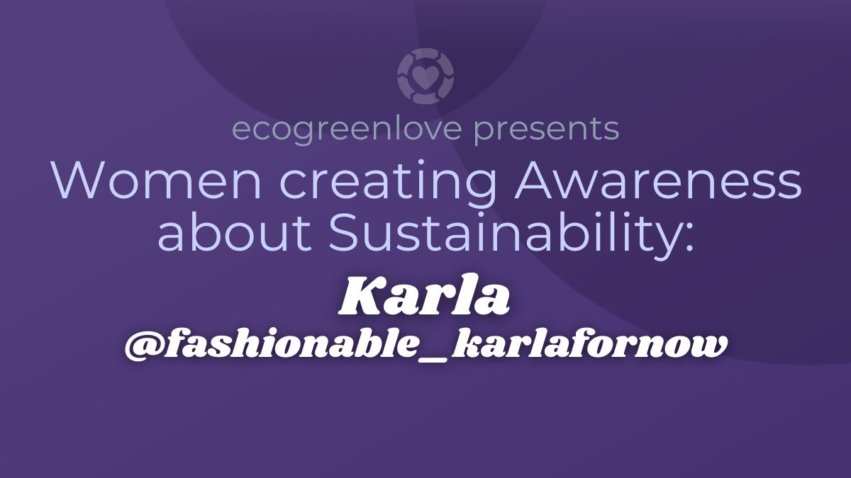 Women creating Awareness about Sustainability: @fashionable_karlafornow
