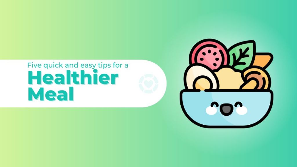 Five quick and easy tips for a much healthier meal&nbsp;[Visual]