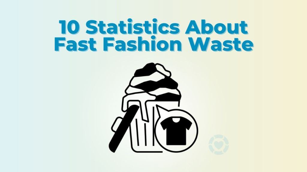 10 Statistics About Fast Fashion Waste&nbsp;[Visual]