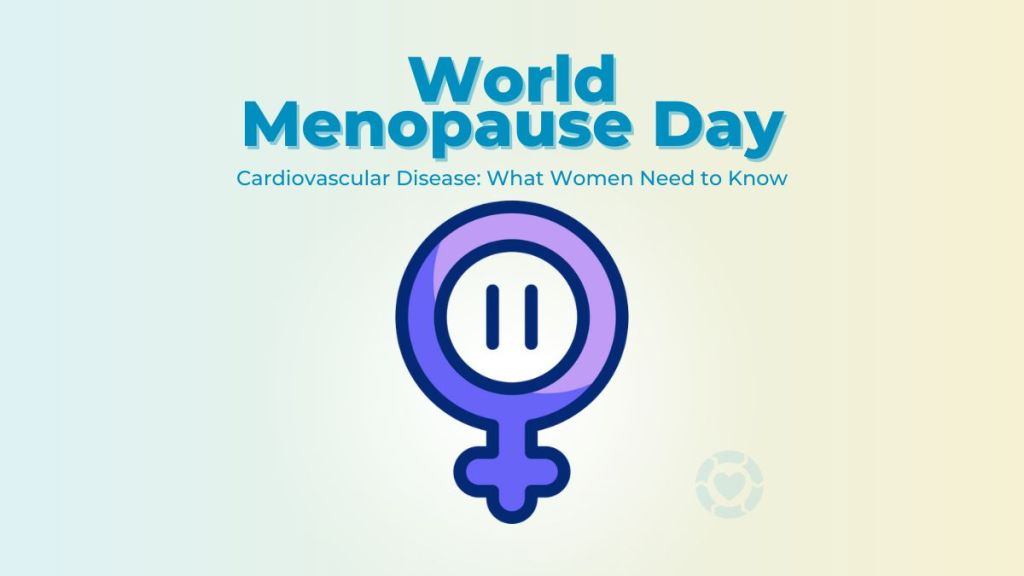 Cardiovascular Disease: What Women Need to Know (World Menopause Day)&nbsp;[Visuals]
