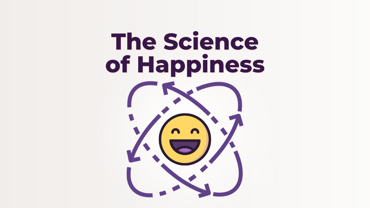 The Science of Happiness [Visual]